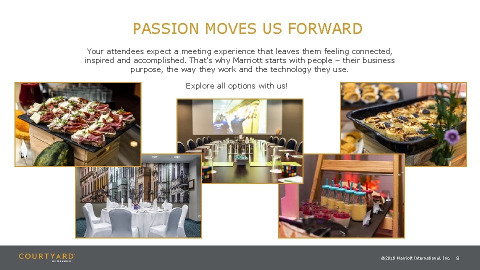 PASSION MOVES US FORWARD Your attendees expect a meeting experience that leaves them feeling
