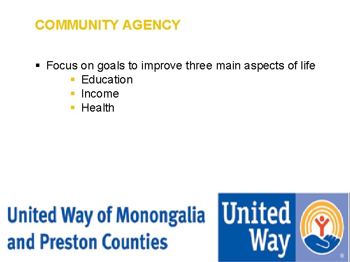 COMMUNITY AGENCY § Focus on goals to improve three main aspects of life §