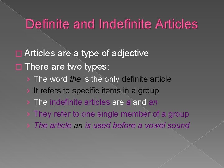 Definite and Indefinite Articles � Articles are a type of adjective � There are