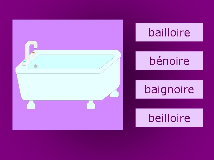 21. baignoire bailloire bénoire baignoire beilloire 