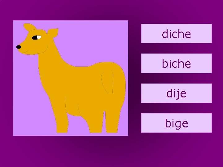 24. biche diche biche dije bige 