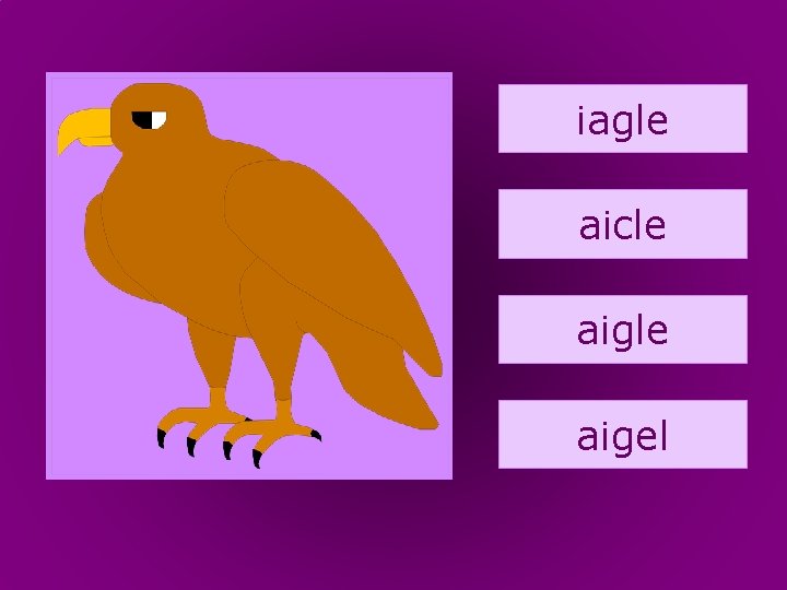 3. aigle iagle aicle aigel 