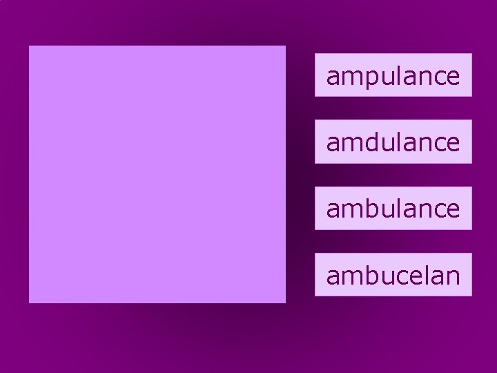 5. ambulance ampulance amdulance ambucelan 