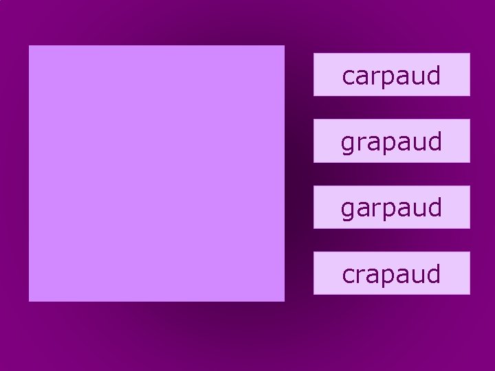 77. crapaud carpaud grapaud garpaud crapaud 