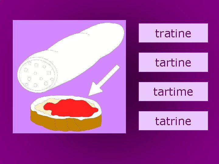 78. tartine tratine tartime tatrine 
