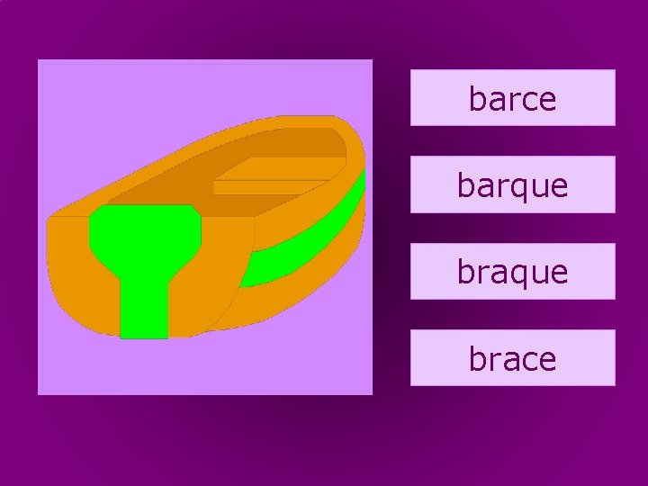 8. barque barce barque brace 