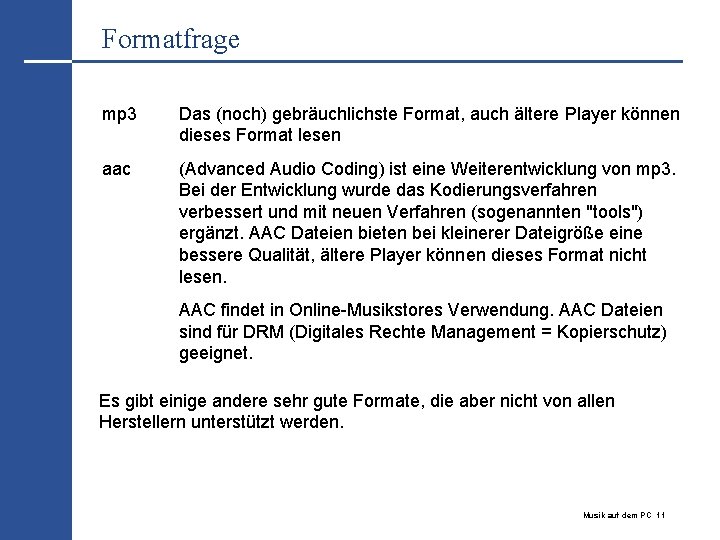 Formatfrage mp 3 Das (noch) gebräuchlichste Format, auch ältere Player können dieses Format lesen