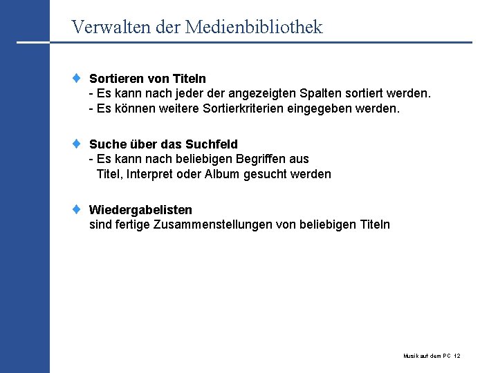 Verwalten der Medienbibliothek ¨ Sortieren von Titeln - Es kann nach jeder angezeigten Spalten