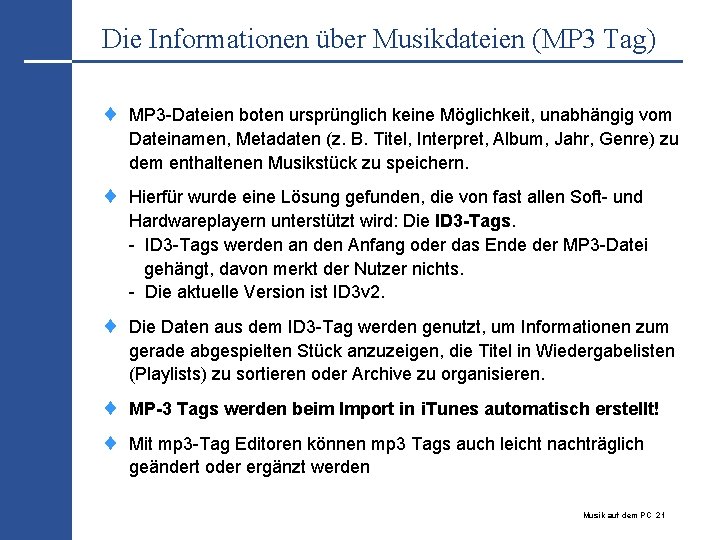 Die Informationen über Musikdateien (MP 3 Tag) ¨ MP 3 -Dateien boten ursprünglich keine