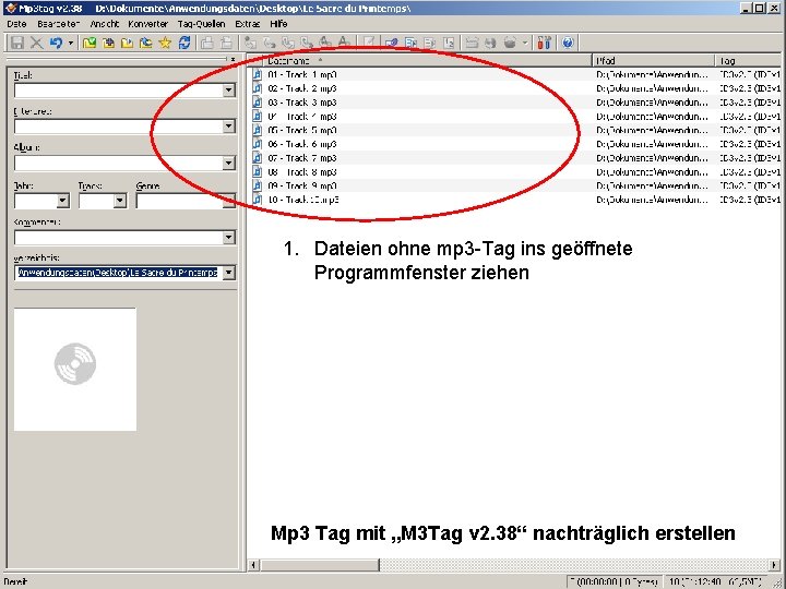 1. Dateien ohne mp 3 -Tag ins geöffnete Programmfenster ziehen Mp 3 Tag mit