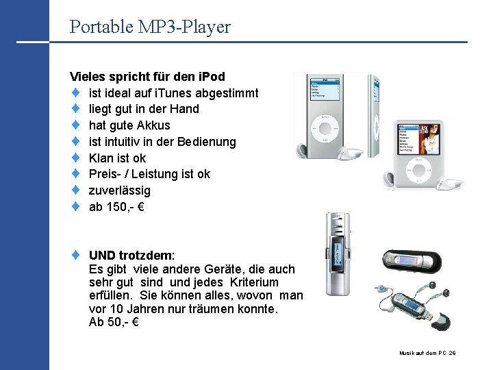 Portable MP 3 -Player Vieles spricht für den i. Pod ¨ ist ideal auf