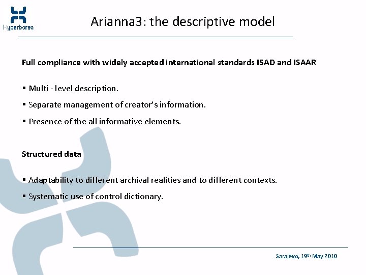 Arianna 3: the descriptive model Full compliance with widely accepted international standards ISAD and