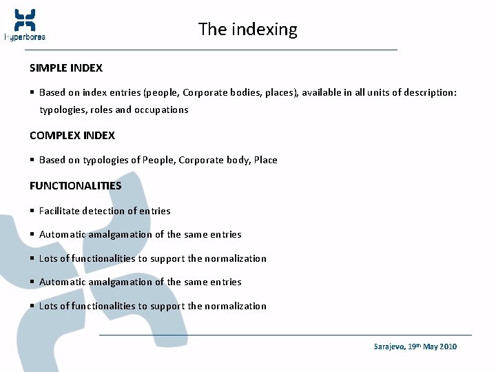 The indexing SIMPLE INDEX § Based on index entries (people, Corporate bodies, places), available
