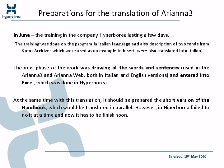 Preparations for the translation of Arianna 3 In June – the training in the