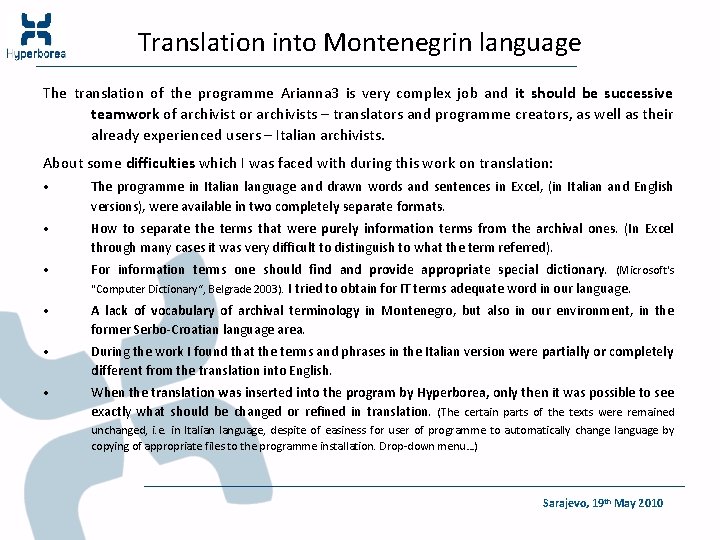 Translation into Montenegrin language The translation of the programme Arianna 3 is very complex