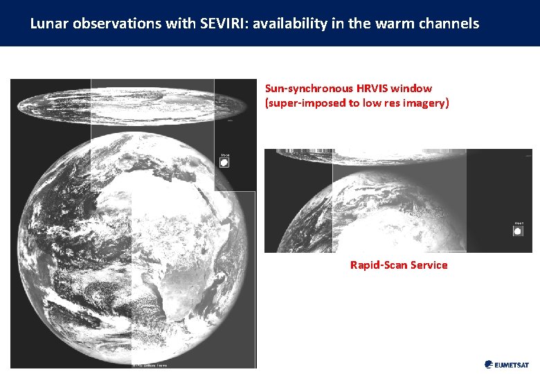 Lunar observations with SEVIRI: availability in the warm channels Sun-synchronous HRVIS window (super-imposed to