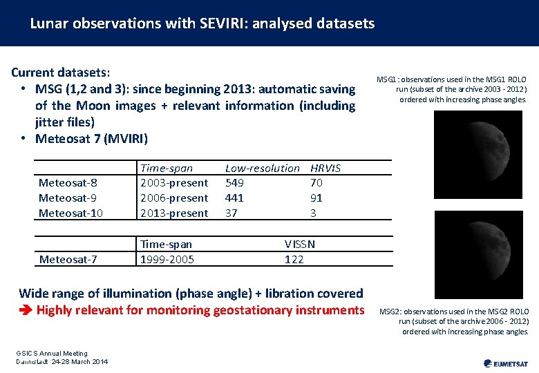 Lunar observations with SEVIRI: analysed datasets Current datasets: • MSG (1, 2 and 3):