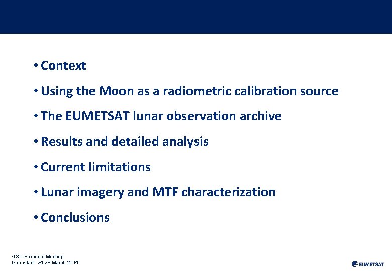  • Context • Using the Moon as a radiometric calibration source • The