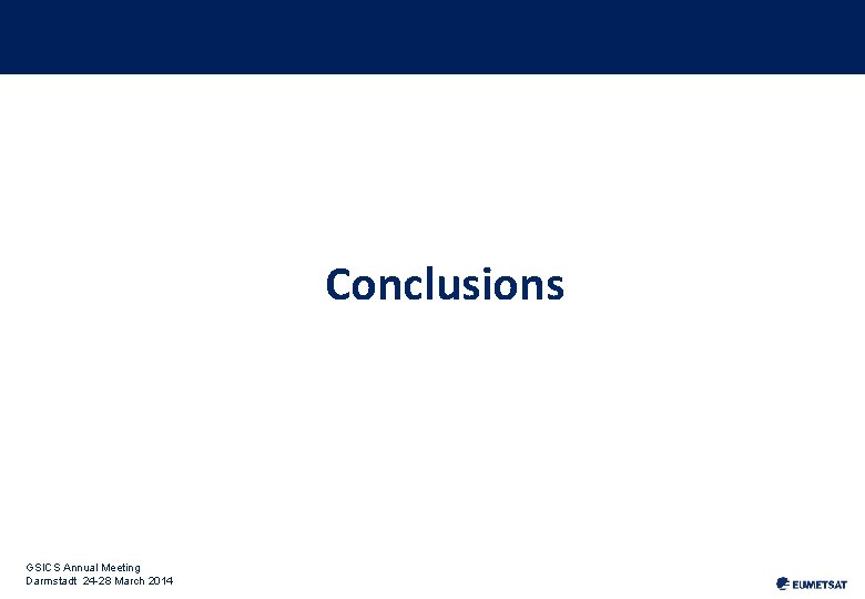 Conclusions GSICS Annual Meeting Darmstadt 24 -28 March 2014 