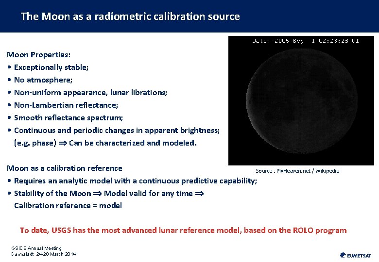 The Moon as a radiometric calibration source Moon Properties: • Exceptionally stable; • No
