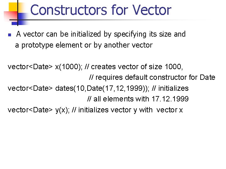 Constructors for Vector n A vector can be initialized by specifying its size and