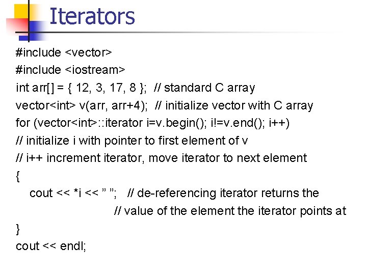 Iterators #include <vector> #include <iostream> int arr[] = { 12, 3, 17, 8 };