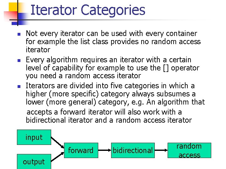 Iterator Categories n n n Not every iterator can be used with every container