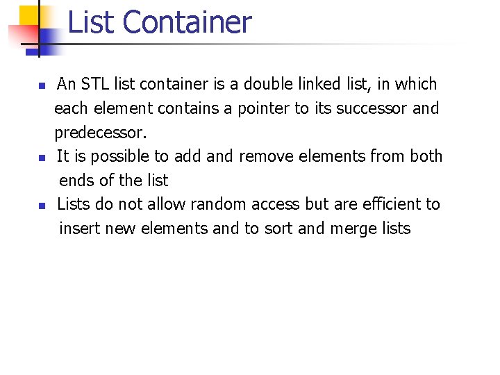 List Container n n n An STL list container is a double linked list,