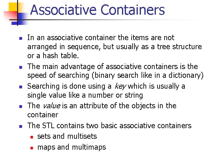 Associative Containers n n n In an associative container the items are not arranged