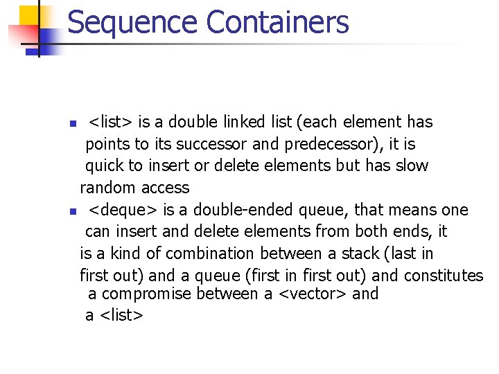 Sequence Containers <list> is a double linked list (each element has points to its