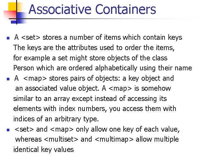 Associative Containers n n n A <set> stores a number of items which contain