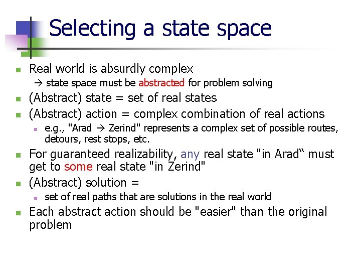 Selecting a state space n Real world is absurdly complex state space must be
