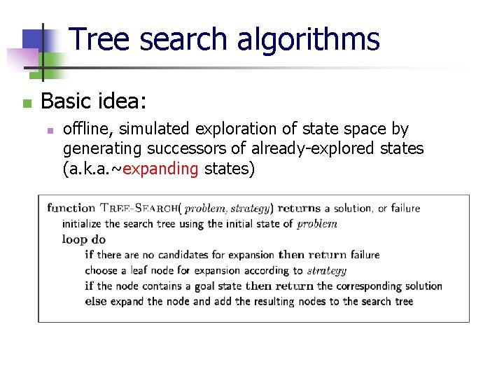 Tree search algorithms n Basic idea: n offline, simulated exploration of state space by