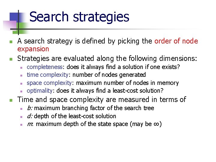 Search strategies n n A search strategy is defined by picking the order of