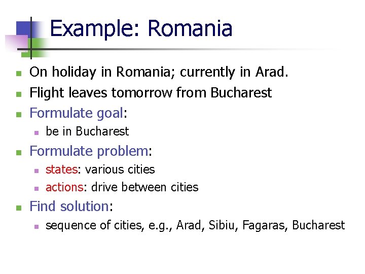 Example: Romania n n n On holiday in Romania; currently in Arad. Flight leaves