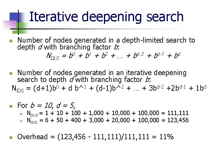Iterative deepening search n Number of nodes generated in a depth-limited search to depth