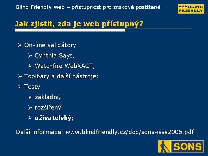 Blind Friendly Web – přístupnost pro zrakově postižené Jak zjistit, zda je web přístupný?