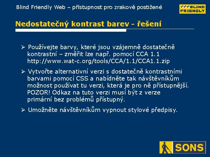 Blind Friendly Web – přístupnost pro zrakově postižené Nedostatečný kontrast barev - řešení Ø