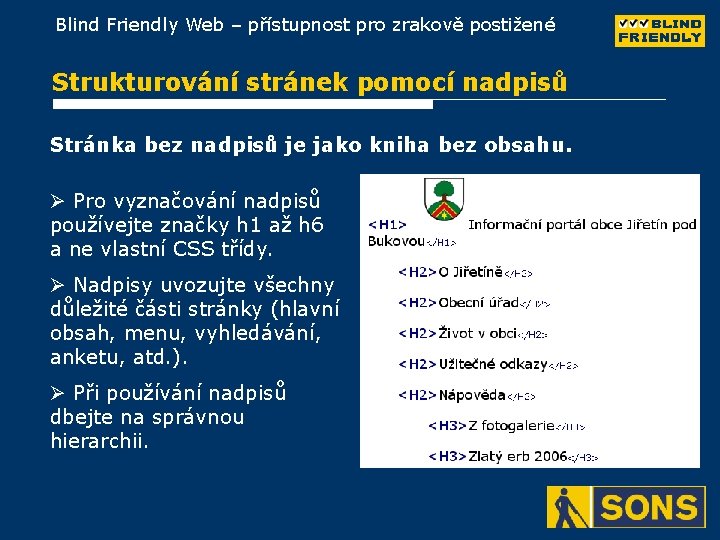 Blind Friendly Web – přístupnost pro zrakově postižené Strukturování stránek pomocí nadpisů Stránka bez