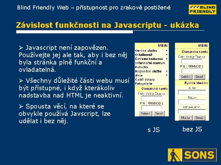 Blind Friendly Web – přístupnost pro zrakově postižené Závislost funkčnosti na Javascriptu - ukázka