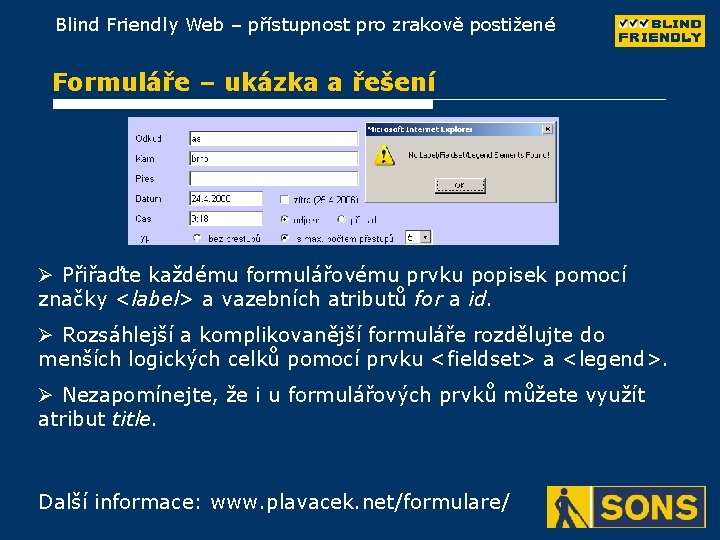 Blind Friendly Web – přístupnost pro zrakově postižené Formuláře – ukázka a řešení Ø