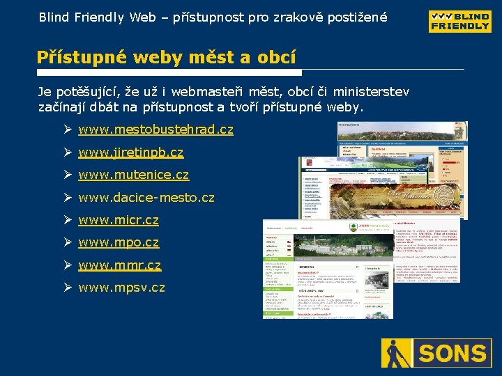 Blind Friendly Web – přístupnost pro zrakově postižené Přístupné weby měst a obcí Je