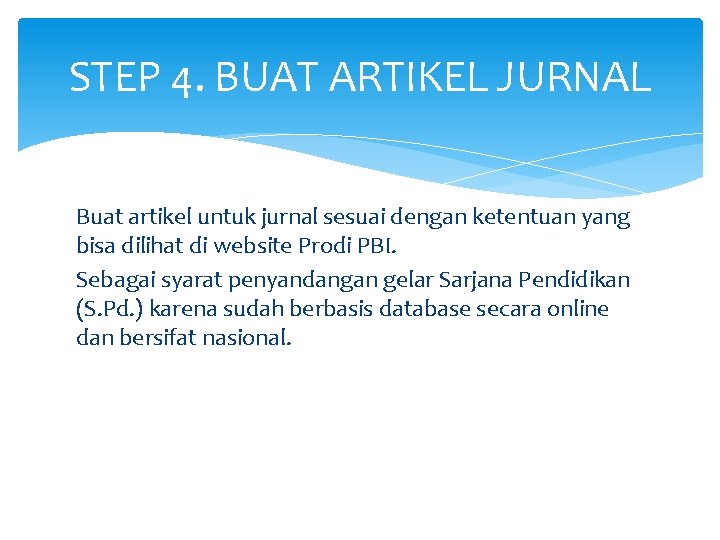 STEP 4. BUAT ARTIKEL JURNAL Buat artikel untuk jurnal sesuai dengan ketentuan yang bisa