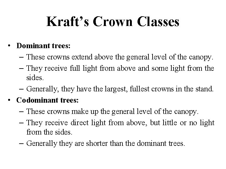 Kraft’s Crown Classes • Dominant trees: – These crowns extend above the general level