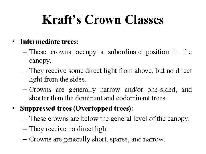 Kraft’s Crown Classes • Intermediate trees: – These crowns occupy a subordinate position in