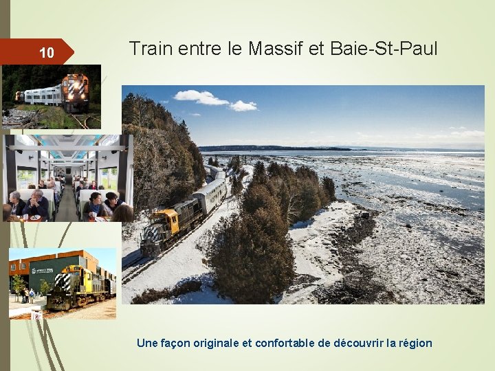 10 Train entre le Massif et Baie-St-Paul Une façon originale et confortable de découvrir