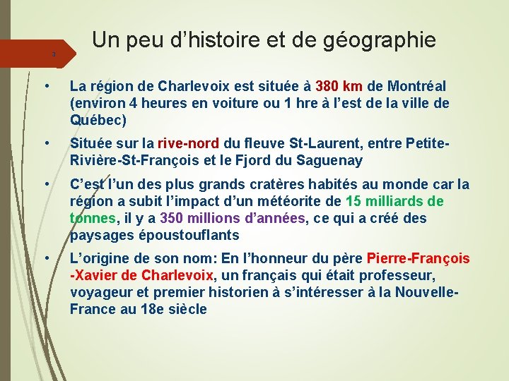 3 Un peu d’histoire et de géographie • La région de Charlevoix est située