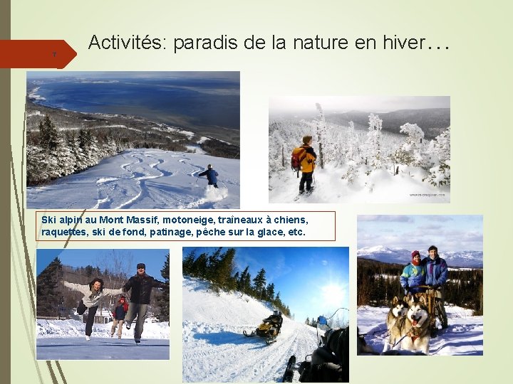 7 Activités: paradis de la nature en hiver… Ski alpin au Mont Massif, motoneige,