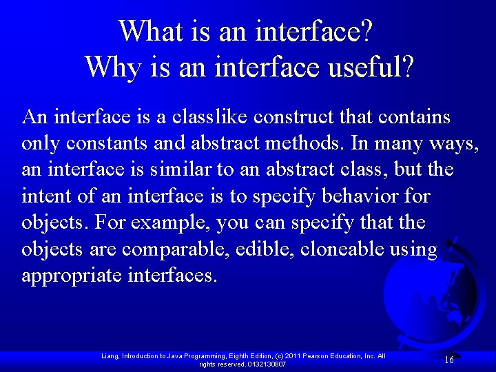 What is an interface? Why is an interface useful? An interface is a classlike