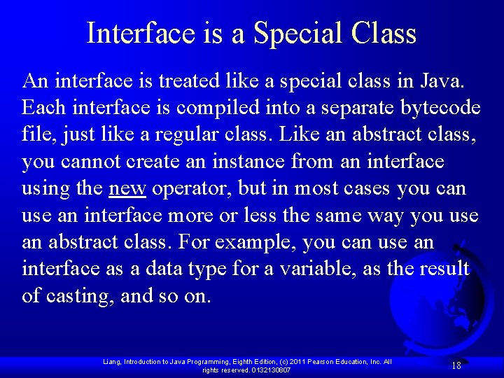 Interface is a Special Class An interface is treated like a special class in